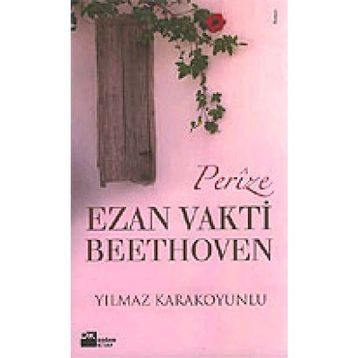 PERIZE EZAN VAKTI BEETHOVEN - YILMAZ KARAKOYUNLU