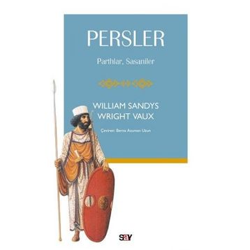 Persler: Parthlar Sasaniler - William Sandys