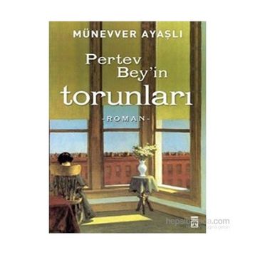 Pertev Bey’in Torunları - Münevver Ayaşlı