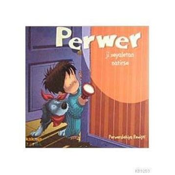 PERWER JI XEYALETAN NATIRSE - PERWERDEHIYA REWİŞTİ