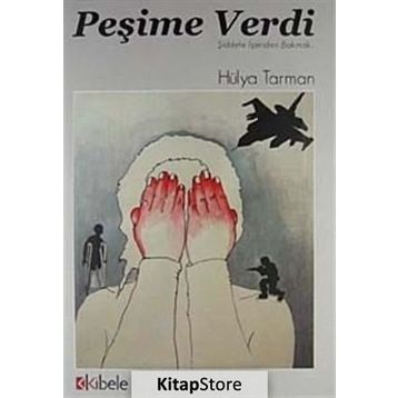 PEŞİME VERDI - ŞİDDETE İÇERİDEN BAKMAK - HÜLYA TARMAN