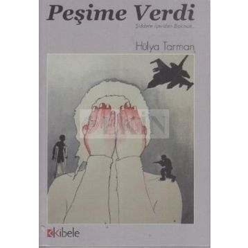 PEŞİME VERDI - ŞİDDETE İÇERİDEN BAKMAK - HÜLYA TARMAN