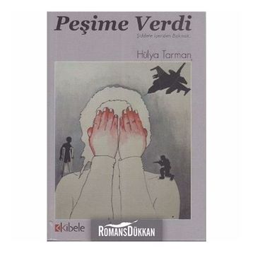 PEŞİME VERDI - ŞİDDETE İÇERİDEN BAKMAK - HÜLYA TARMAN
