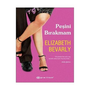 PEŞİNİ BIRAKMAM - ELIZABETH BEVARLY