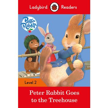 Peter Rabbit: Goes to the Treehouse – Ladybird Readers Level 2