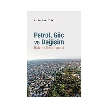 Petrol Göç ve Değişim - Emrullah Türk