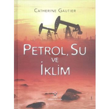 Petrol, Su ve İklim - Catherine Gautier