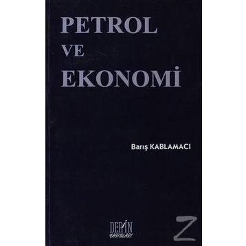 Petrol ve Ekonomi - Barış Kablamacı