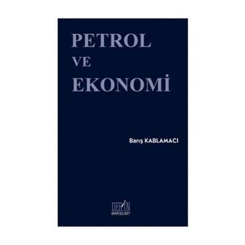 Petrol ve Ekonomi - Barış Kablamacı