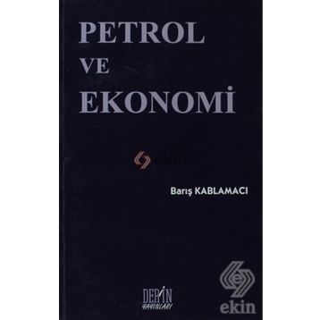 Petrol ve Ekonomi - Barış Kablamacı