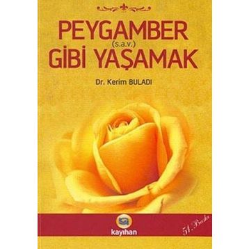 PEYGAMBER GIBI YAŞAMAK - KERIM BULADI