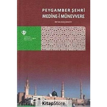 Peygamber Şehri Medine-i Münevvere - İrfan Küçükköy