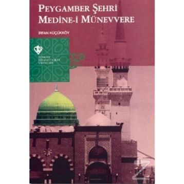 Peygamber Şehri Medine-i Münevvere - İrfan Küçükköy