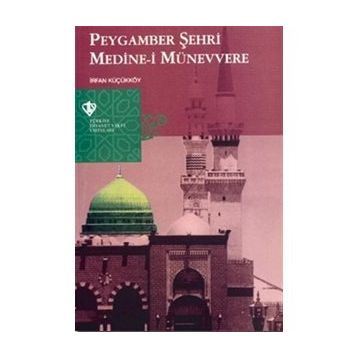 Peygamber Şehri Medine-i Münevvere - İrfan Küçükköy