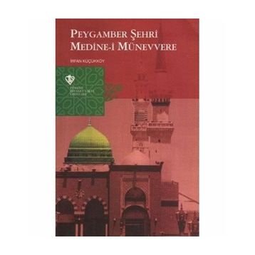 Peygamber Şehri Medine-i Münevvere - İrfan Küçükköy