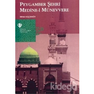 Peygamber Şehri Medine-i Münevvere - İrfan Küçükköy