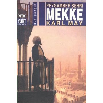 Peygamber Şehri Mekke - Karl May