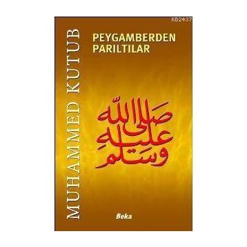 PEYGAMBERDEN PARILTILAR - MUHAMMED KUTUB