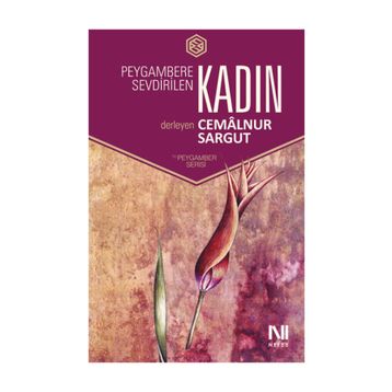 PEYGAMBERE SEVDIRILEN KADIN - CEMALNUR SARGUT