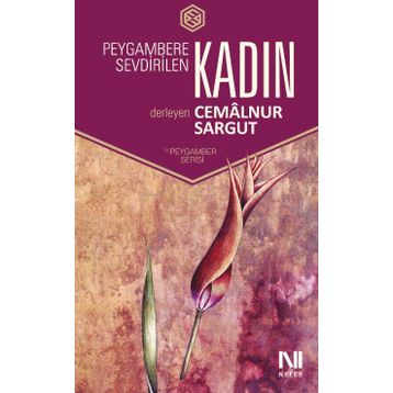 PEYGAMBERE SEVDIRILEN KADIN - CEMALNUR SARGUT