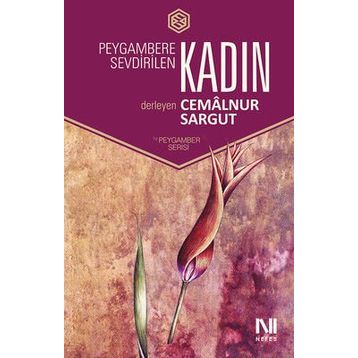 PEYGAMBERE SEVDIRILEN KADIN - CEMALNUR SARGUT