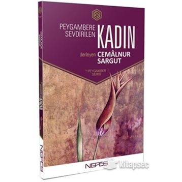 PEYGAMBERE SEVDIRILEN KADIN - CEMALNUR SARGUT