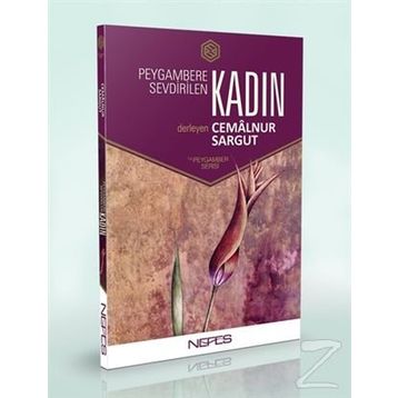 PEYGAMBERE SEVDIRILEN KADIN - CEMALNUR SARGUT