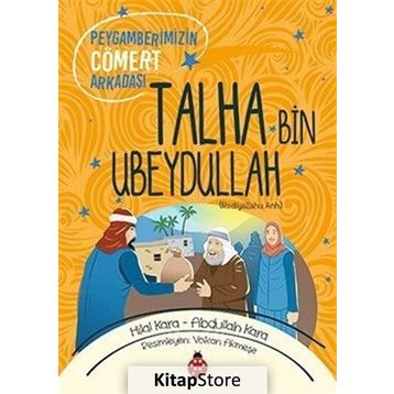 Peygamberimizin Cömert Arkadaşı Talha Bin Ubeydullah - Abdullah Kara