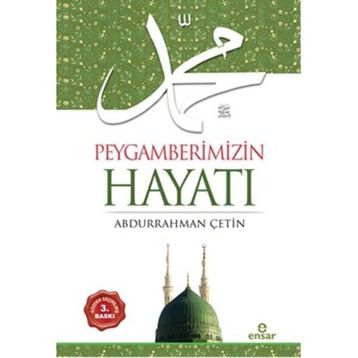 Peygamberimizin Hayatı - Abdurrahman Çetin