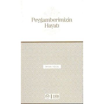 Peygamberimizin Hayatı - İrfan Yücel