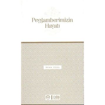 Peygamberimizin Hayatı - İrfan Yücel