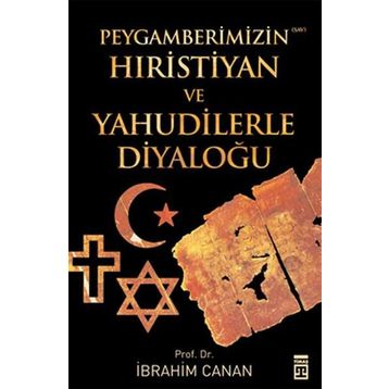 PEYGAMBERIMIZIN HIRİSTİYAN VE YAHUDILERLE DİYALOĞU - İBRAHİM CANAN