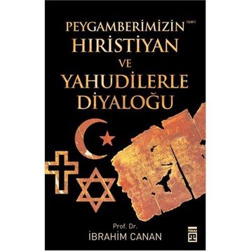 PEYGAMBERIMIZIN HIRİSTİYAN VE YAHUDILERLE DİYALOĞU - İBRAHİM CANAN