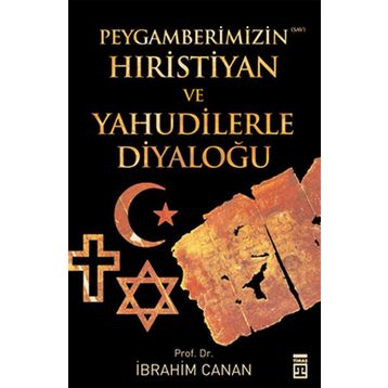 PEYGAMBERIMIZIN HIRİSTİYAN VE YAHUDILERLE DİYALOĞU - İBRAHİM CANAN