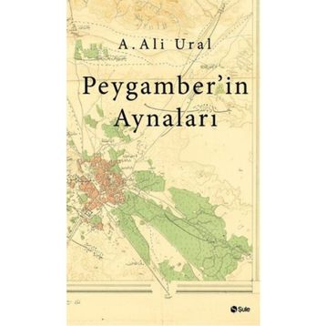 Peygamber’in Aynaları - A. Ali Ural