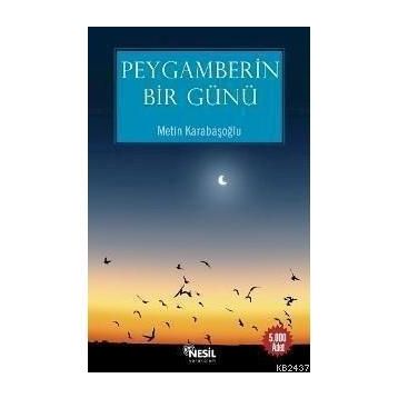 PEYGAMBERIN BIR GÜNÜ - METIN KARABAŞOĞLU