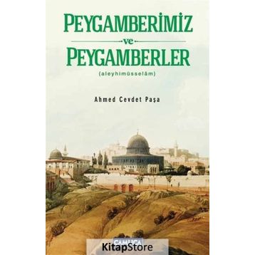 PEYGAMBERLER TARIHI (ALEYHİMÜSSELÂM) - AHMET CEVDET PAŞA