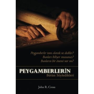 Peygamberlerin Bütün Söyledikleri - John R. Cross