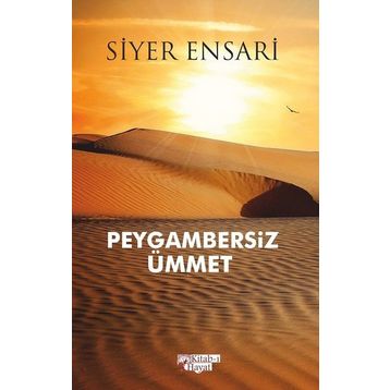 Peygambersiz Ümmet - Siyer Ensari