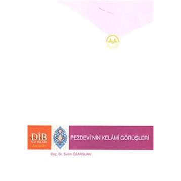 Pezdevi’nin Kelami Görüşleri - Selim Özarslan