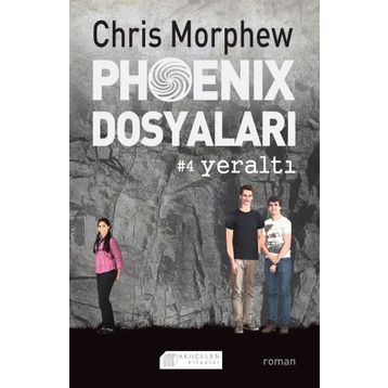 Phoenix Dosyaları 4 - Yeraltı - Chris Morphew