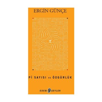 Pi Sayısı ve Özgürlük - Ergin Günçe