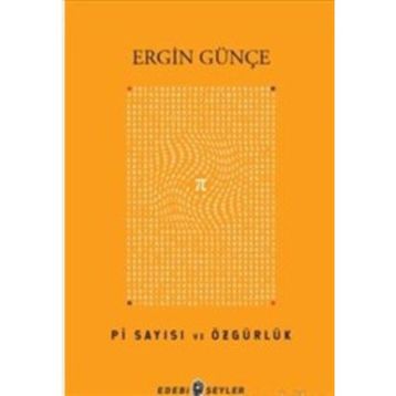 Pi Sayısı ve Özgürlük - Ergin Günçe