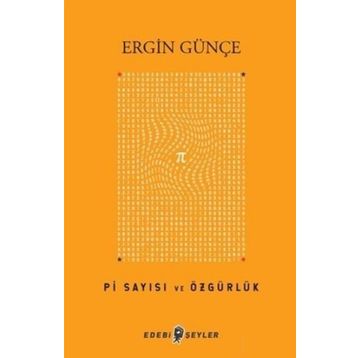 Pi Sayısı ve Özgürlük - Ergin Günçe