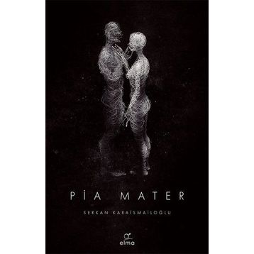 Pia Mater - Serkan Karaismailoğlu