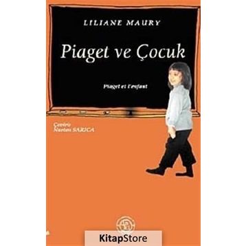 PIAGET VE ÇOCUK - LILIANE MAURY