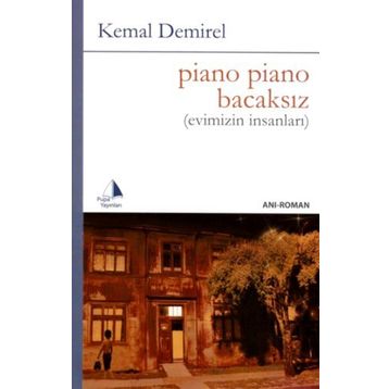PIANO PIANO BACAKSIZ EVIMIZIN İNSANLARI - KEMAL DEMIREL
