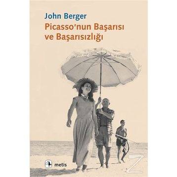 PICASSO'NUN BAŞARISI VE BAŞARISIZLIĞI - JOHN BERGER