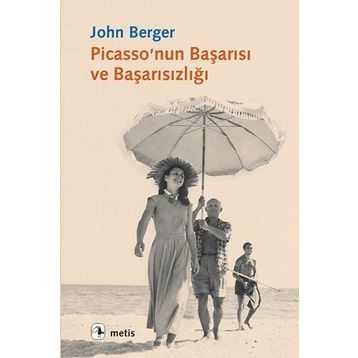 PICASSO'NUN BAŞARISI VE BAŞARISIZLIĞI - JOHN BERGER