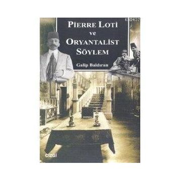 PIERRE LOTI VE ORYANTALIST SÖYLEM - GALIP BALDIRAN